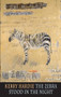 The Zebra Stood in the Night by Kerry Hardie, 9781780371115
