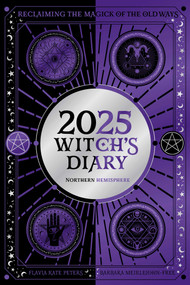 2025 Witch's Diary - Northern Hemisphere (Seasonal planner to reclaiming the magick of the old ways) by Flavia Kate Peters, Barbara  Meiklejohn-Free, 9781922785855