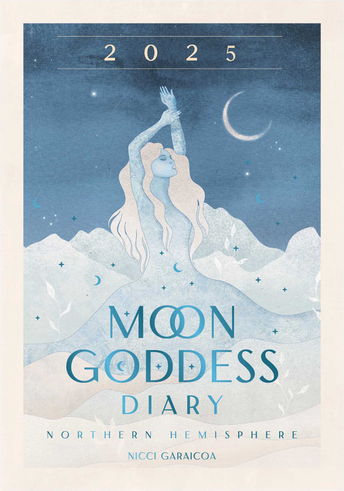 2025 Moon Goddess Diary - Northern Hemisphere (Seasonal planner for 2025) by Nicci Garaicoa, Olivia Bürki, 9781922785909