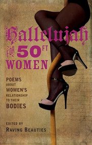 Hallelujah for 50ft Women (poems about women's relationship to their bodies) by The Raving Beauties, 9781780371559