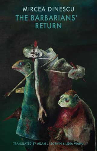 The Barbarians' Return by Mircea Dinescu, Adam J. Sorkin, Lidia Vianu, 9781780372044