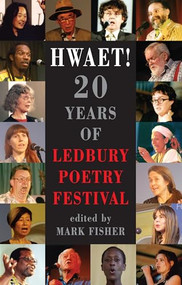 Hwaet! (20 Years of Ledbury Poetry Festival) by Mark Fisher, 9781780373133