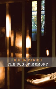 The Dog of Memory by Helen Farish, 9781780373188