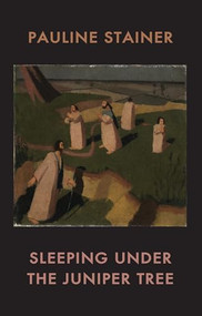 Sleeping under the Juniper Tree by Pauline Stainer, 9781780373416