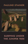 Sleeping under the Juniper Tree by Pauline Stainer, 9781780373416