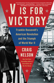 V Is For Victory (Franklin Roosevelt's American Revolution and the Triumph of World War II) - 9781982122928 by Craig Nelson, 9781982122928