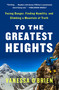 To the Greatest Heights (Facing Danger, Finding Humility, and Climbing a Mountain of Truth) - 9781982123796 by Vanessa O'Brien, 9781982123796