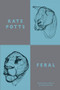 Feral - 9781780374161 by Kate Potts, 9781780374161