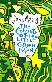 The Coming of the Little Green Man by John Agard, 9781780374185