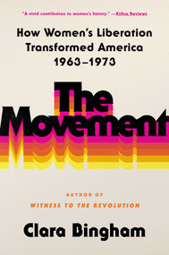 The Movement (How Women's Liberation Transformed America 1963-1973) by Clara Bingham, 9781982144210