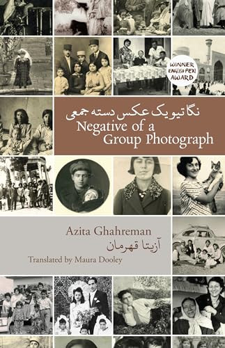 Negative of a Group Photograph (نگاتیو یک عکس دسته جمعی) by Azita Ghahreman, Maura Dooley, Elhum Shakerifar, 9781780374369