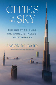 Cities in the Sky (The Quest to Build the World's Tallest Skyscrapers) by Jason M. Barr, 9781982174217