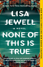None of This Is True (A Novel) by Lisa Jewell, 9781982179014