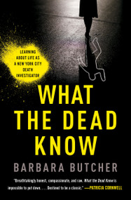 What the Dead Know (Learning About Life as a New York City Death Investigator) - 9781982179397 by Barbara Butcher, 9781982179397