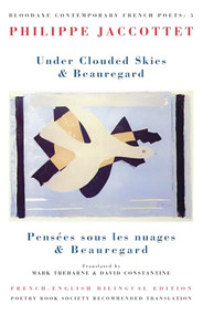 Under Clouded Skies & Beauregard (Pensées sous les nuages & Beauregard) by Philippe Jaccottet, Mark Treharne, David Constantine, 9781852242596