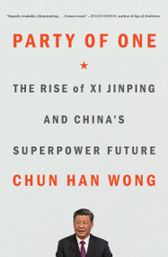 Party of One (The Rise of Xi Jinping and China's Superpower Future) - 9781982185749 by Chun Han Wong, 9781982185749