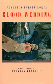 Blood Wedding (Bodas de Sangre) by Federico García Lorca, Brendan Kennelly, 9781852243555