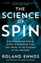 The Science of Spin (How Rotational Forces Affect Everything from Your Body to Jet Engines to the Weather) - 9781982196554 by Roland Ennos, 9781982196554