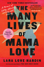 The Many Lives of Mama Love (Oprah's Book Club) (A Memoir of Lying, Stealing, Writing, and Healing) - 9781982197674 by Lara Love Hardin, 9781982197674