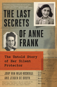 The Last Secrets of Anne Frank (The Untold Story of Her Silent Protector) - 9781982198220 by Joop van Wijk-Voskuijl, Jeroen De Bruyn