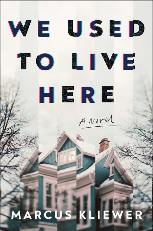 We Used to Live Here (A Novel) by Marcus Kliewer, 9781982198787