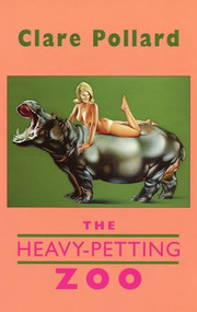 The Heavy-petting Zoo by Clare Pollard, Ovid, 9781852244811
