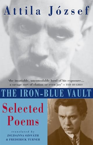The Iron-Blue Vault (Selected Poems) by Attila József, Zsusanna Ozsváth, Frederick Turner, 9781852245030