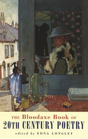 The Bloodaxe Book of 20th Century Poetry (from Britain and Ireland) by Edna Longley, 9781852245146