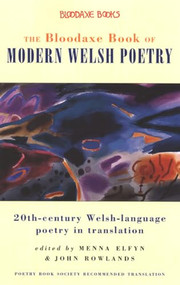 The Bloodaxe Book of Modern Welsh Poetry by Menna Elfyn, John Rowlands, 9781852245498