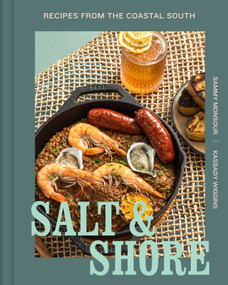 Salt and Shore (Recipes from the Coastal South) by Sammy Monsour, Kassady Wiggins, 9798886741230
