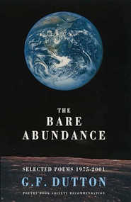 The Bare Abundance (Selected Poems 1975-2001) by G.F. Dutton, 9781852245894