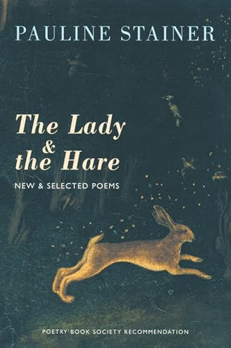 The Lady & the Hare (New & Selected Poems) by Pauline Stainer, 9781852246327