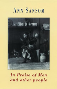 In Praise of Men and Other People by Ann Sansom, 9781852246334