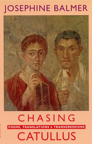 Chasing Catullus by Josephine Balmer, 9781852246464