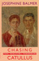 Chasing Catullus by Josephine Balmer, 9781852246464