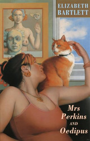 Mrs Perkins & Oedipus by Elizabeth Bartlett, 9781852246686