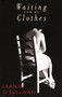 Waiting for My Clothes by Leanne O'Sullivan, 9781852246747