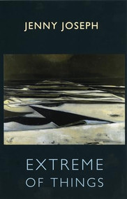 Extreme of Things by Jenny Joseph, 9781852246815