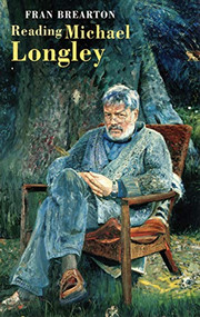 Reading Michael Longley by Fran Brearton, 9781852246839