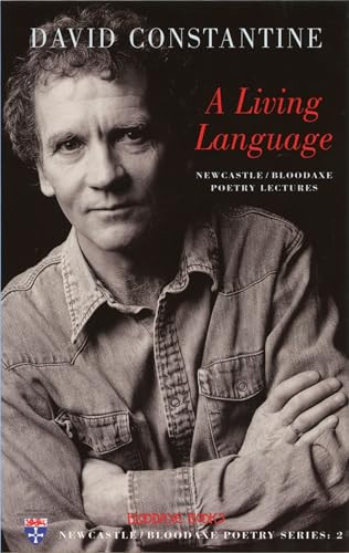 A Living Language (Newcastle/Bloodaxe Poetry Lectures) by David Constantine, 9781852246884