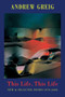 This Life, This Life (New & Selected Poems 1976-2006) by Andrew Greig, 9781852247133