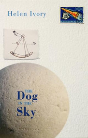 The Dog in the Sky by Helen Ivory, 9781852247171