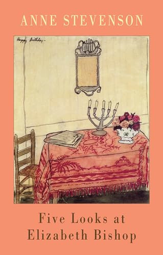 Five Looks at Elizabeth Bishop by Anne Stevenson, 9781852247256