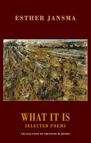 What It Is (Selected Poems) by Esther Jansma, Francis R. Jones, 9781852247805