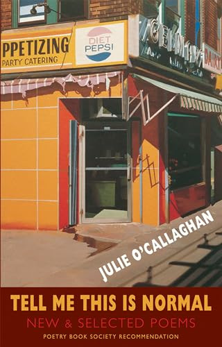 Tell Me This Is Normal (New & Selected Poems) by Julie O'Callaghan, 9781852247904