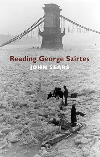 Reading George Szirtes by John Sears, 9781852248147