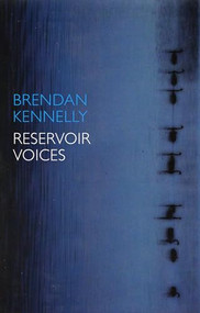 Reservoir Voices - 9781852248369 by Brendan Kennelly, 9781852248369