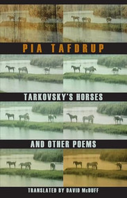 Tarkovsky's Horses and other poems by Pia Tafdrup, David McDuff, 9781852248376