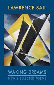 Waking Dreams (New & Selected Poems) by Lawrence Sail, 9781852248833