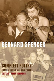 Complete Poetry, Translations & Selected Prose by Bernard Spencer, Peter Robinson, 9781852248918